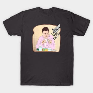 I Pierced the Toast! T-Shirt